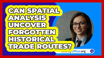 Can Spatial Analysis Uncover Forgotten Historical Trade Routes? - CountyOffice.org