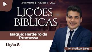 Lição 8 Isaque: Herdeiro da Promessa | EBD ADULTOS CPAD 2026 – 2º TRIMESTRE