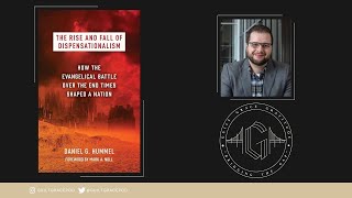 Daniel Hummel | The Rise and Fall of Dispensationalism