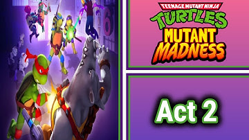 TMNT: Mutant Madness | F2P Gameplay | Adventure Mode Act 2 - Missions 1 to 10 | Part 2