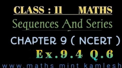 Class 11 Maths Ncert Ex.9.4 Q.6 Ch.Sequences And Series.