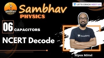 L6: Capacitors - NCERT Decode | SAMBHAV Crash Course | NEET 2021 | Nipun Mittal