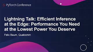 Lightning Talk: Efficient Inference at the Edge: Performance You Need at the Lowest... - Felix Baum