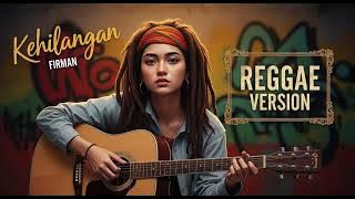 KEHILANGAN - Firman | Cover Reggae Version