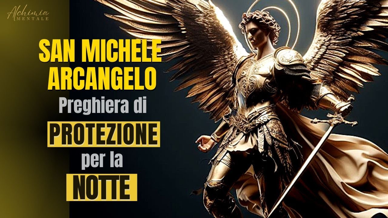 Preghiere A San Michele Arcangelo Contro Il Male PREGHIERA per ALLONTANARE ogni MALE durante la NOTTE [ARCANGELO SAN