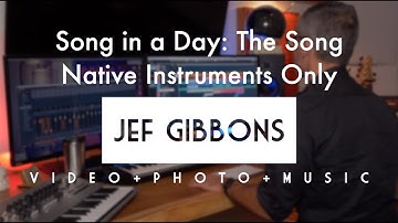 Song in a Day Challenge: The Song-Only Native Instruments used!