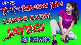 TuTo Mausam Hai Shayad Badal Jayegi||DJ Remix Song|| Aashiq hoon DJ songs||SadSong|DJ Vikash Etawah