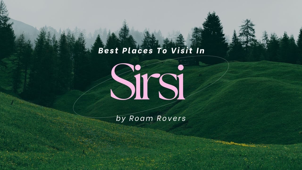 Top Places in Sirsi | Best places to visit in Sirsi | Must Visit Places in Sirsi
