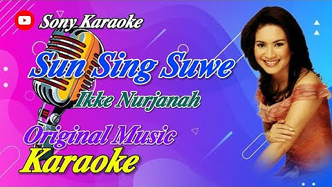 SUN SING SUWE IKKE NURJANAH KARAOKE ORIGINAL DANGDUT || @sonykaraokeofficial