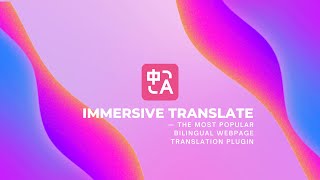 Immersive Translate: The Most Popular Bilingual Webpage Translation Plugin