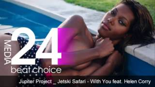 Jupiter Project & Jetski Safari - With You feat. Helen Corry {Chores Remix}