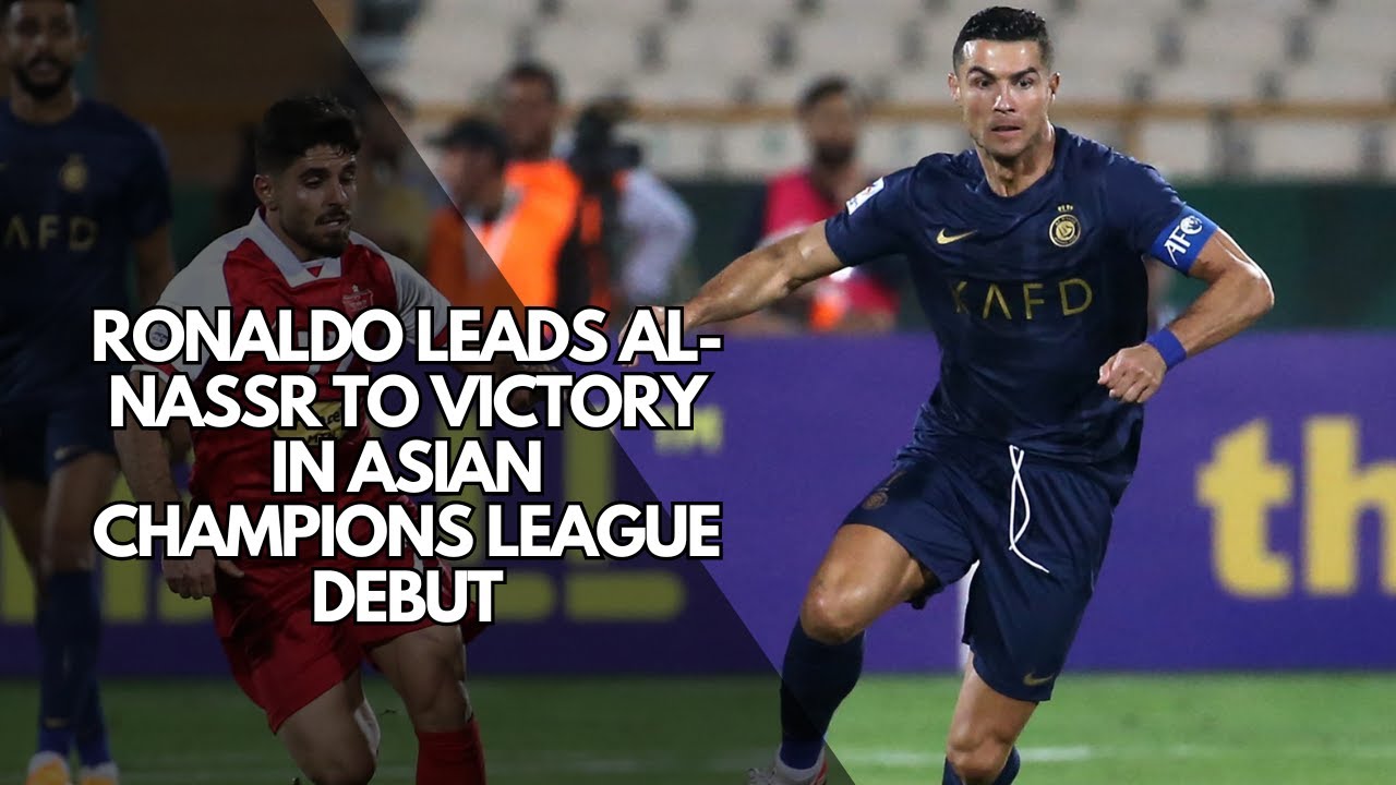 Cristiano Ronaldo leads Al-Nassr to victory in Asian Champions League