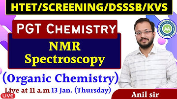 PGT Chemistry  || NRM Spectroscopy || Organic Chemistry ||  HTET /SCREENING /DSSSB/KVS /BY ANIL SIR
