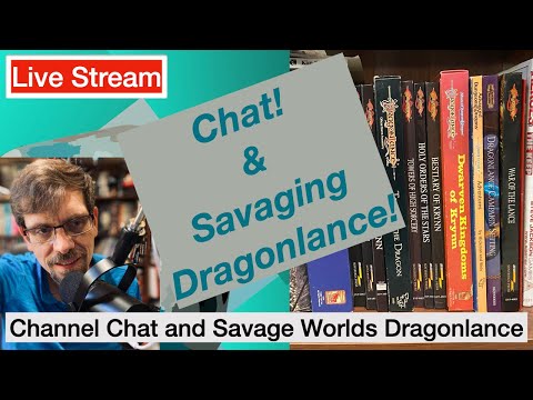 Time to Chat and Start Savaging Dragonlance!  What's your input?