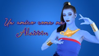 Video thumbnail of "UN AMICO COME ME - ALADDIN || Cover by Luna || Friend Like Me ITA || Female Version"