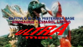 Ultraman Capitulo 10: La misteriosa base dinosaurio en Español Latino