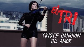 Video thumbnail of "EL TRI (Triste canción de amor) 💿 en Violín eléctrico!"