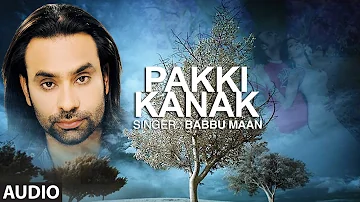 Babbu Maan | Punjabi Audio Song | Pakki Kanak | Punjabi Hit Song | T-Series Apna Punjab