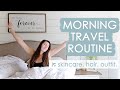 MORNING TRAVEL ROUTINE: Skincare, Hair &amp; Outfit | GRWM Vlog