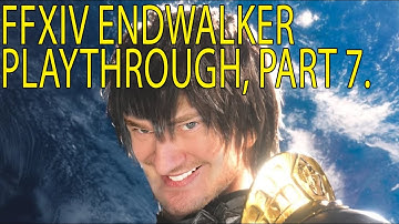 FFXIV ENDWALKER, PLAYTHROUGH & REACTION, PART 7.