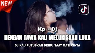 DJ DENGAN TAWA KAU MELUKISKAN LUKA ||  MENGAPA INI TERJADI  || GACOR PARAH || 