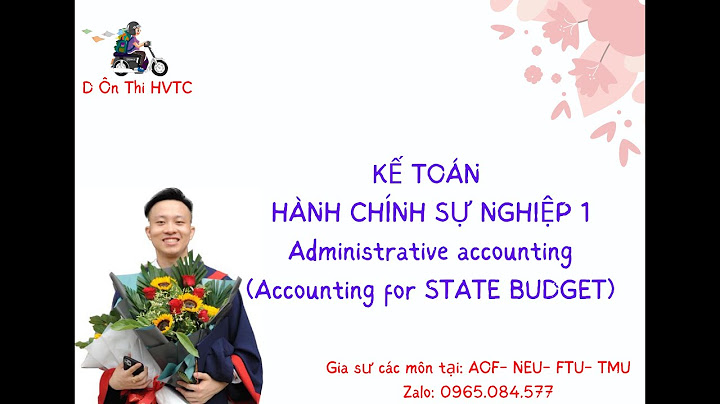 Cách thuộc bảng kế toán hành chính sự nghiệp