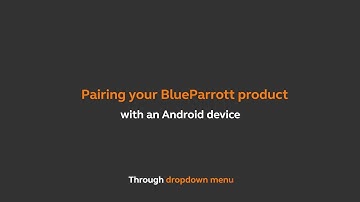 Pair your BlueParrott product with an Android device through the dropdown menu
