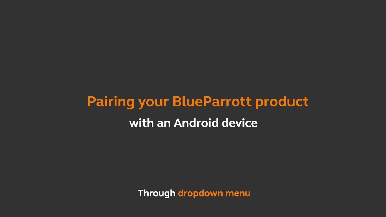 Pair your BlueParrott product with an Android device through the