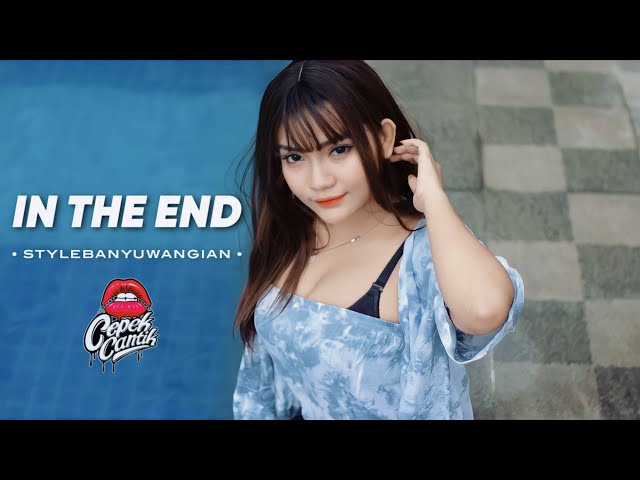 DJ IN THE END • STYLE BANYUWANGIAN • VIRAL TIKTOK • PENGEN MAN0KMU 😭 • CEPEKCANTIK• class=