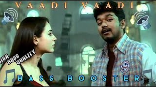 Vaadi Vaadi | song | bass booster | vijay |#vijay #thalapathy #bassboosted #tamilsong
