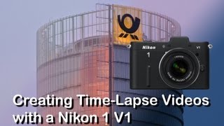 Creating stunning Time-Lapse Videos with a Nikon 1V1 & FT-1 & AF-S VR 18-200mm