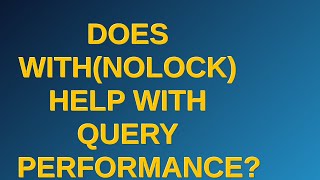 Dba: Does With(NoLock) help with query performance