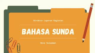 Bahasa Sunda- Sistematika Laporan Kagiatan | Kelas X
