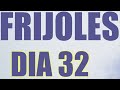 SEGUIMIENTO DE FRIJOLES DIA 32