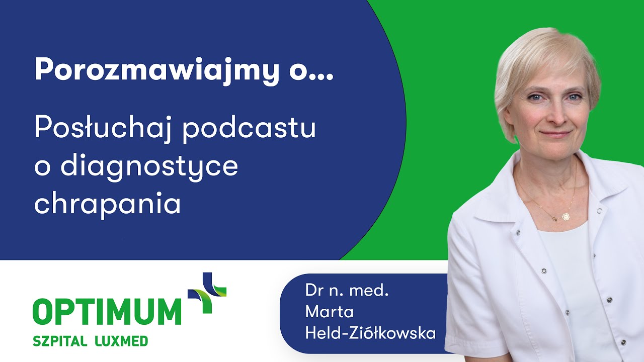 Diagnostyka i leczenie chrapania - dr n. med. Marta Held-Ziółkowska