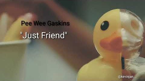 Pee Wee Gaskin - Just Friends (lirik)