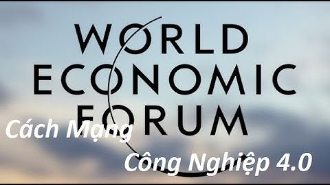 Cách Mạng Công Nghiệp 4.0 - Diễn Đàn Kinh Tế Thế Giới