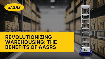 Revolutionizing Warehousing: The Benefits of agile Automated Storage and Retrieval Systems (aASRS)