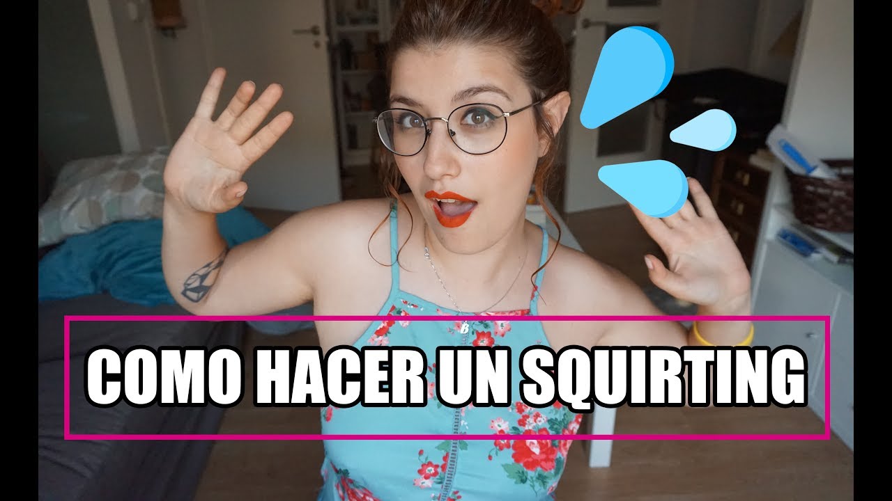 Como Hacer Un Squirting Sex Place Youtube 