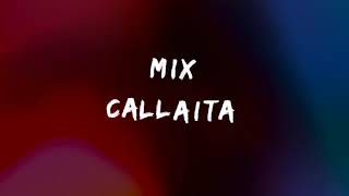 MIX CALLAITA,LA CANCION,TU X MI YO X TI,CUADERNO,CRISTINA,CHINA