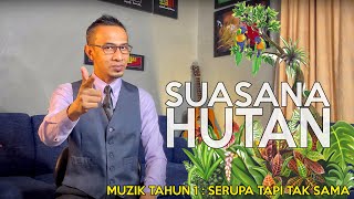 SUASANA HUTAN - SERUPA TAPI TAK SAMA (MUZIK TAHUN 1)