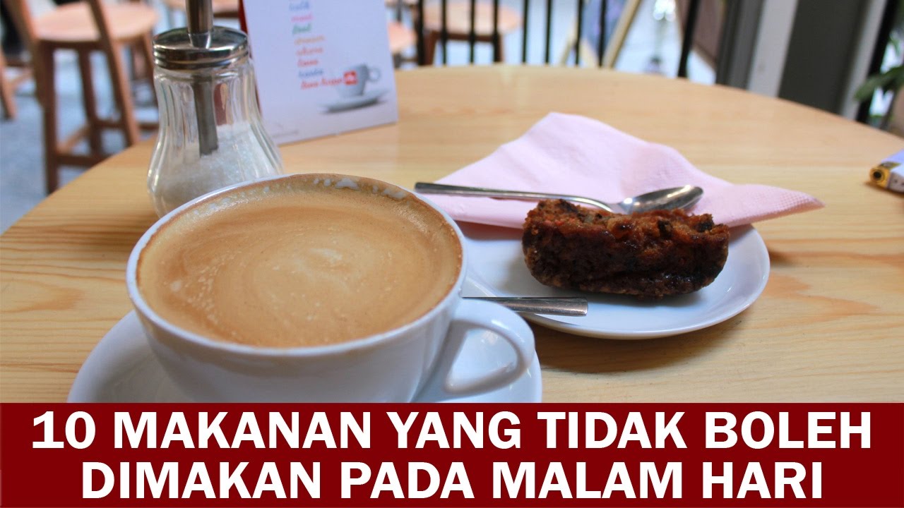 10 Makanan yang Tidak Boleh Dimakan Pada Malam Hari 