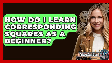 How Do I Learn Corresponding Squares As A Beginner? - The Board Game Xpert