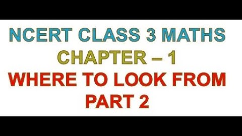 Chapter 1 Where to look from - Part 2 | MATHS | NCERT | CBSE | CLASS 3