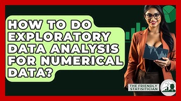 How To Do Exploratory Data Analysis For Numerical Data? - The Friendly Statistician
