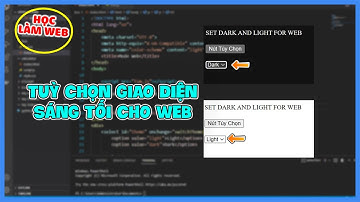 Học Làm Web | Lập Trình Giao Diện Dark - Light Cho Web