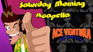 Ace Ventura: Pet Detective - Saturday Morning Acapella