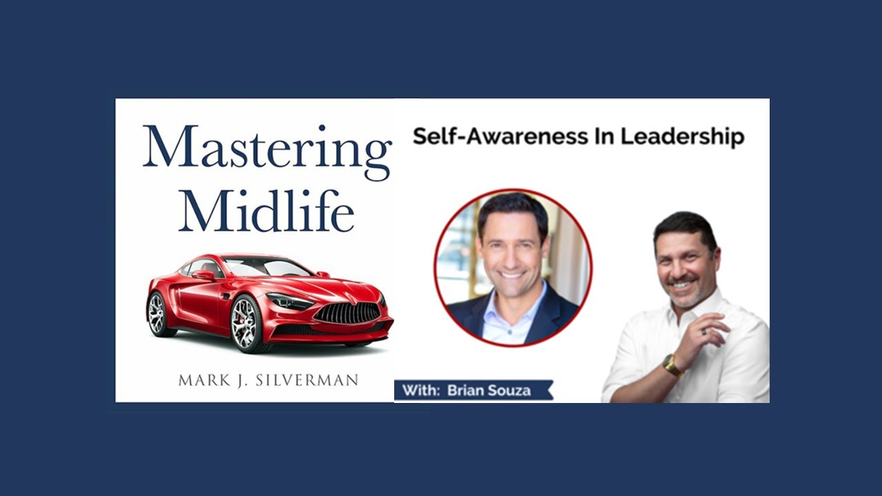 Mastering Midlife Episode 287 | Self-Awareness In Leadership with Brian Souza