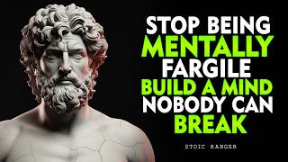 How to Become Mentally Strong — Build a Mind That Nothing Can Shake  | Stoicism
