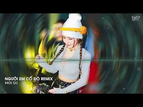 Người Em Cố Đô Remix, Tình Yêu Màu Hồng Remix - Ngẩn Ngơ Từ Khi Còn Chân Đất Remix - Nhạc Remix 2025